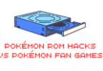Pokémon ROM Hacks vs Pokémon Fan Games
