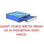 What Does Beta Mean in a Pokemon ROM Hack