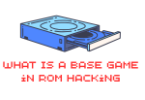 What Is a Base Game in ROM Hacking