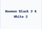 Moemon Black 2 & White 2