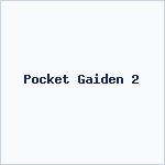 Pocket Gaiden 2