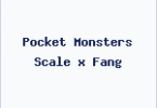 Pocket Monsters Scale x Fang