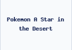 Pokemon A Star in the Desert
