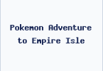 Pokemon Adventure to Empire Isle