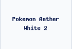 Pokemon Aether White 2