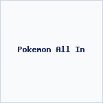 Pokemon All In
