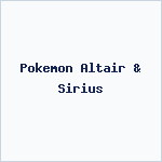 Pokemon Altair & Sirius