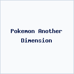Pokemon Another Dimension