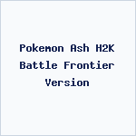 Pokemon Ash H2K Battle Frontier Version