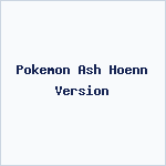 Pokemon Ash Hoenn Version