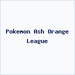 Pokemon Ash Orange League