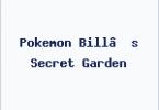 Pokemon Bill’s Secret Garden