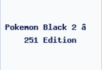 Pokemon Black 2 – 251 Edition