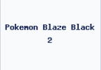 Pokemon Blaze Black 2