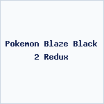 Pokemon Blaze Black 2 Redux