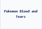 Pokemon Blood and Tears