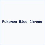 Pokemon Blue Chrome