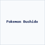 Pokemon Bushido