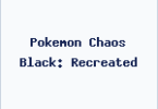 Pokemon Chaos Black: Recreated