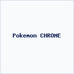 Pokemon CHROME