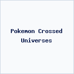 Pokemon Crossed Universes
