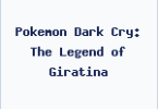 Pokemon Dark Cry: The Legend of Giratina