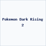 Pokemon Dark Rising 2