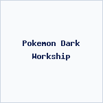 Pokemon Dark Workship