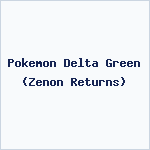Pokemon Delta Green (Zenon Returns)