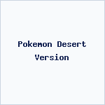 Pokemon Desert Version