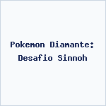 Pokemon Diamante: Desafio Sinnoh