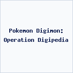 Pokemon Digimon: Operation Digipedia