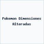 Pokemon Dimensiones Alteradas
