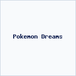 Pokemon Dreams