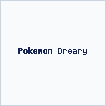 Pokemon Dreary