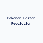 Pokemon Easter Revolution