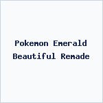 Pokemon Emerald Beautiful Remade