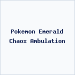 Pokemon Emerald Chaos Ambulation