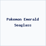 Pokemon Emerald Seaglass