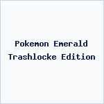 Pokemon Emerald Trashlocke Edition