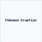 Pokemon Eruption