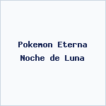 Pokemon Eterna Noche de Luna