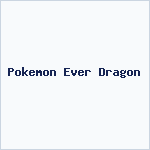 Pokemon Ever Dragon