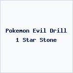 Pokemon Evil Drill 1 Star Stone