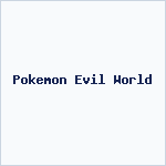 Pokemon Evil World
