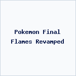 Pokemon Final Flames Revamped