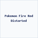 Pokemon Fire Red Distorted