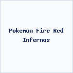 Pokemon Fire Red Infernos