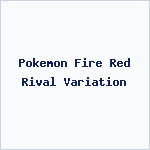 Pokemon Fire Red Rival Variation