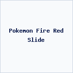 Pokemon Fire Red Slide